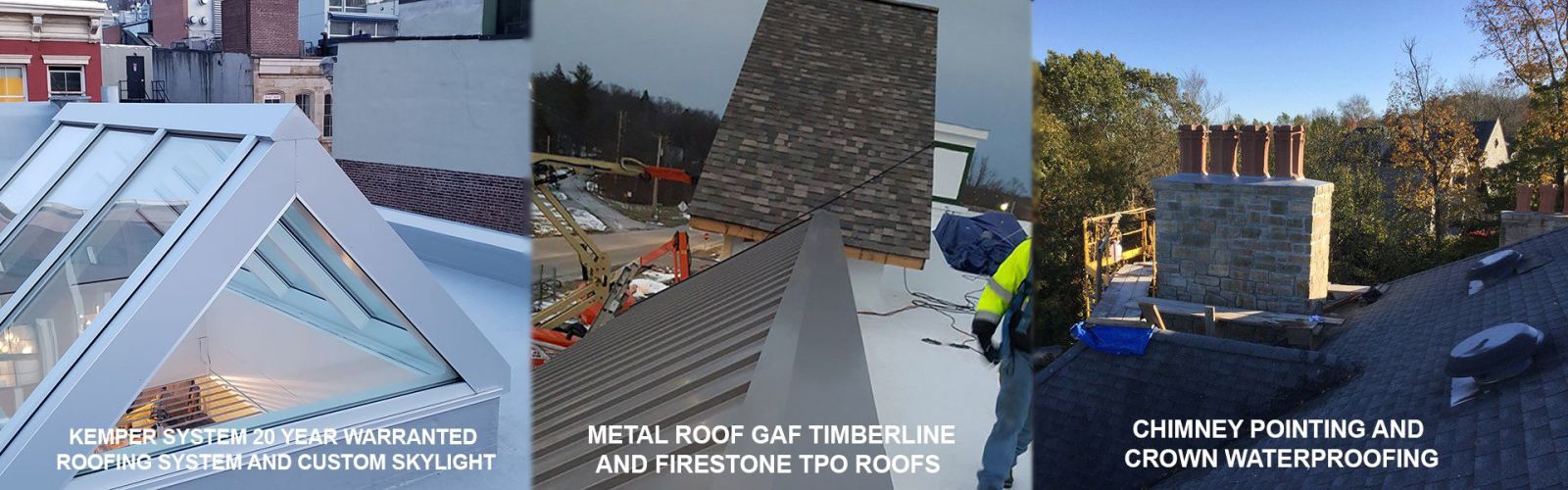 Kemper system 20 year warranted roofing system and custom skylight - Metal roof GAF Timberline and Firestone TPO roofs - Chimney pointing and crown waterproofing